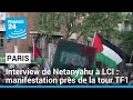 Interview de Netanyahu à LCI : manifestation près de la tour TF1 • FRANCE 24