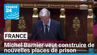 France : Michel Barnier annonce vouloir construire de nouvelles places de prison • FRANCE 24