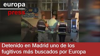 Detenido en Madrid uno de los fugitivos más buscados por Europa