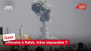 Gaza : offensive à Rafah, trêve impossible ?