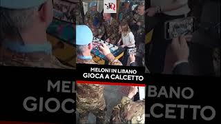 #MELONI IN LIBANO GIOCA A CLCIO BALILLA CON IL CONTINGENTE ITALIANO #news #shorts