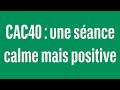 CAC40 : une séance calme mais positive - 100% Marchés - soir - 25/03/24
