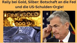 RALLY Rally bei Gold, Silber: Botschaft an die Fed und die US-Schulden-Orgie! Videoausblick