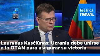 S&U PLC [CBOE] Laurynas Kasčiūnas: Ucrania debe unirse a la OTAN para asegurar su victoria