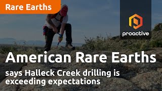 AMERICAN RARE EARTHS LIMITED American Rare Earths says Halleck Creek drilling is exceeding expectations