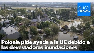 El primer ministro polaco pide ayuda a la UE mientras miles de personas son obligadas a evacuar