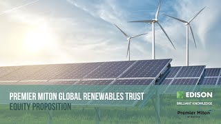 PREMIER MITON GRP. ORD 0.02P Premier Miton Global Renewables Trust – equity proposition