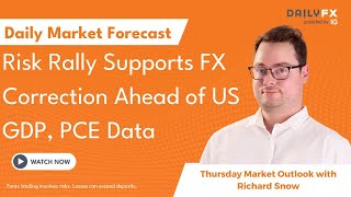 RALLY Risk Rally Supports FX Correction Ahead of US GDP, PCE Data