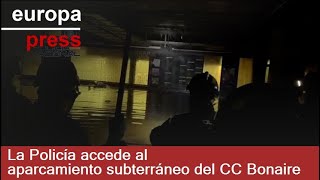 La Policía accede al aparcamiento subterráneo del CC Bonaire