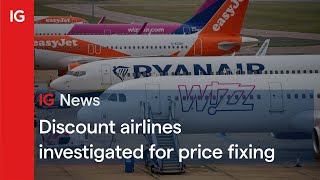 WIZZ AIR HOLDINGS ORD GBP0.0001 Discount airlines easyJet, Ryanair and Wizz Air investigated for price fixing ✈️