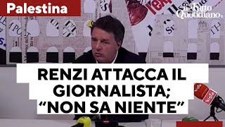 Renzi attacca il giornalista: &quot;Dice frasi senza senso. Non sa cosa abbiamo fatto per la Palestina&quot;