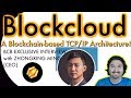 BlockchainBrad interviews BLOCKCLOUD CEO about a New Blockchain-based Advanced TCP/IP Architecture