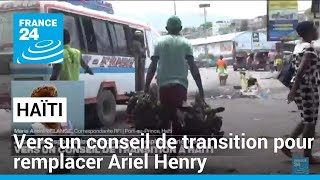 TRANSITION SHARES Haïti : vers un conseil de transition pour remplacer Ariel Henry • FRANCE 24