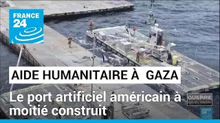 Guerre à Gaza : le port artificiel américain pour l&#39;aide humanitaire à moitié construit