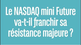 NASDAQ100 INDEX Le NASDAQ mini Future va-t-il franchir sa résistance majeure ? - 100% Marchés - soir - 16/05/23