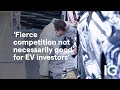 Why fierce competition not necessarily good for Electric Vehicle investors
