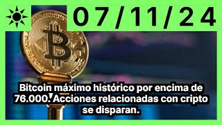 BITCOIN Bitcoin máximo histórico por encima de 76.000. Acciones relacionadas con cripto se disparan.