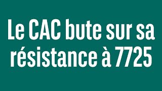 CAC40 INDEX Le CAC bute sur sa résistance à 7725 - 100% marchés - soir - 05/07/2024