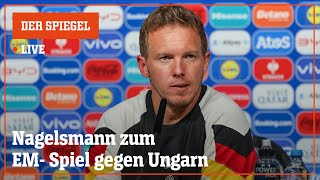 Livestream: Das sagt Trainer Nagelsmann vor dem Spiel gegen Ungarn | DER SPIEGEL