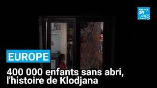 Europe : 400 000 enfants sans abri, l&#39;histoire de Klodjana • FRANCE 24