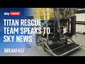 EXCLUSIVE: The team behind the search for the Titan submersible