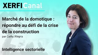 DEFI Marché de la domotique : répondre au défi de la crise de la construction [Cathy Alegria]