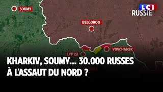 Kharkiv, Soumy : 30.000 russes à l&#39;assaut du nord ?