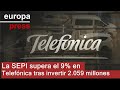La SEPI supera el 9% en Telefónica tras invertir 2.059 millones
