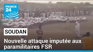 Nouvelle attaque imputée aux paramilitaires FSR au Soudan • FRANCE 24