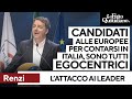 Renzi attacca i leader che mettono il nome nel simbolo: "Egocentrici" e sbertuccia Tajani