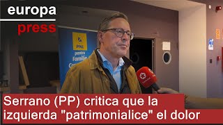 CRITICA LIMITED Serrano (PP) critica que la izquierda &quot;patrimonialice&quot; el dolor tras la DANA