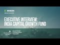 India Capital Growth Fund – executive interview (5 June 2024)