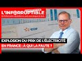 Explosion du prix de l'Électricité en France : à qui la faute ?