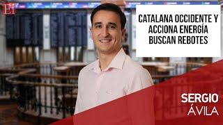 ACCIONA ENERGIA Catalana Occidente y Acciona Energía se pueden incorporar a cartera para buscar rebotes