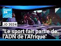 JO 2024 : "le sport fait partie de l'ADN de l'Afrique" • FRANCE 24
