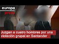 Juzgan a cuatro hombres por una violación grupal en Santander