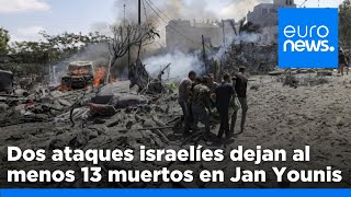 Dos ataques aéreos israelíes matan a 13 personas en Gaza, incluidas mujeres y niños