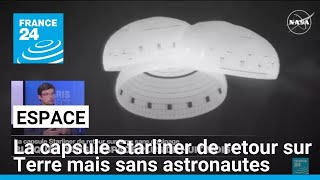 La capsule Starliner de retour sur Terre mais sans astronautes • FRANCE 24