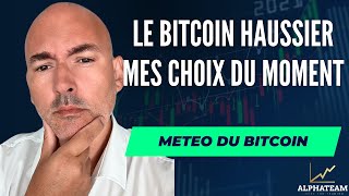 BITCOIN Tendance haussière sur BTC ! Ce que je fais ? La Météo du Bitcoin