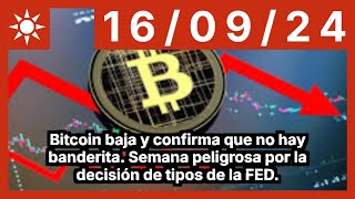 BITCOIN Bitcoin baja y confirma que no hay banderita. Semana peligrosa por la decisión de tipos de la FED.