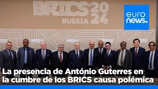 La presencia de António Guterres en la cumbre de los BRICS en Rusia causa polémica