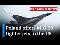 Poland ready to send MiG-29 fighter jets to US base in Germany for transfer to Ukraine | DW News