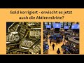 Gold korrigiert - erwischt es jetzt auch die Aktienmärkte? Marktgeflüster Teil 1