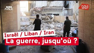 Israël / Liban / Iran : la guerre, jusqu&#39;où ?