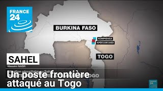 Situation sécuritaire au Sahel : un poste frontière attaqué au Togo • FRANCE 24