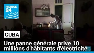 Panne générale d&#39;électricité à Cuba • FRANCE 24