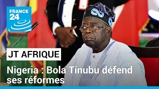 Crise économique au Nigeria : Bola Tinubu défend ses réformes • FRANCE 24