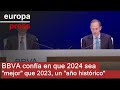 BBVA confía en que 2024 sea "mejor" que 2023, un "año histórico"