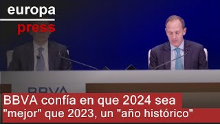 BBVA BBVA confía en que 2024 sea &quot;mejor&quot; que 2023, un &quot;año histórico&quot;
