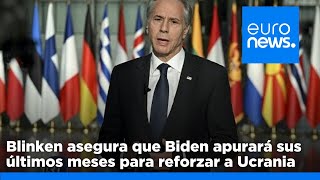 Blinken asegura que Biden apurará sus últimos meses para reforzar a Ucrania antes del relevo a T…